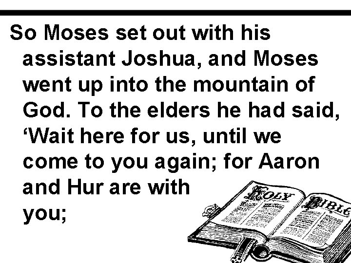 So Moses set out with his assistant Joshua, and Moses went up into the