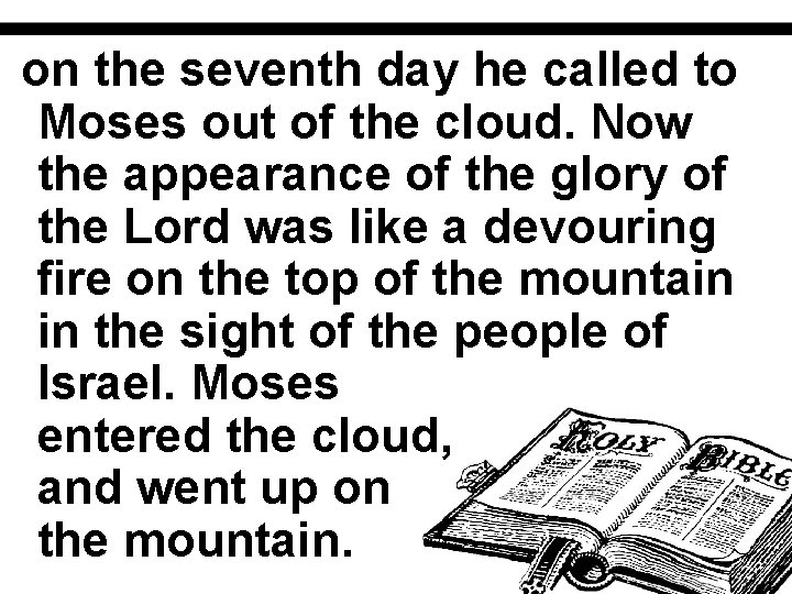 on the seventh day he called to Moses out of the cloud. Now the
