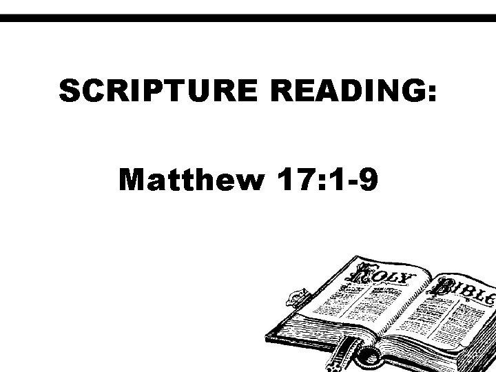 SCRIPTURE READING: Matthew 17: 1 -9 