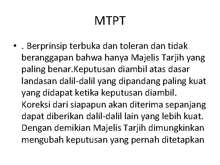 MTPT • . Berprinsip terbuka dan toleran dan tidak beranggapan bahwa hanya Majelis Tarjih