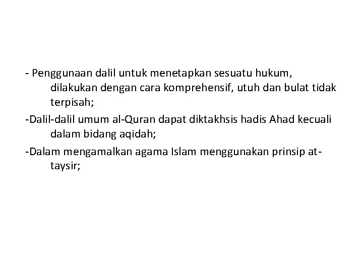  Penggunaan dalil untuk menetapkan sesuatu hukum, dilakukan dengan cara komprehensif, utuh dan bulat