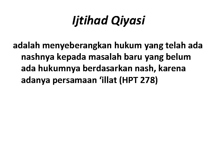 Ijtihad Qiyasi adalah menyeberangkan hukum yang telah ada nashnya kepada masalah baru yang belum