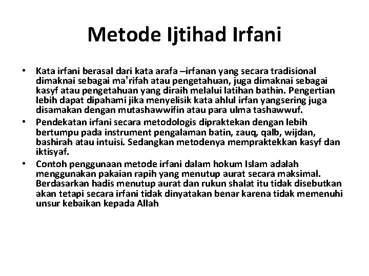 Metode Ijtihad Irfani • Kata irfani berasal dari kata arafa –irfanan yang secara tradisional