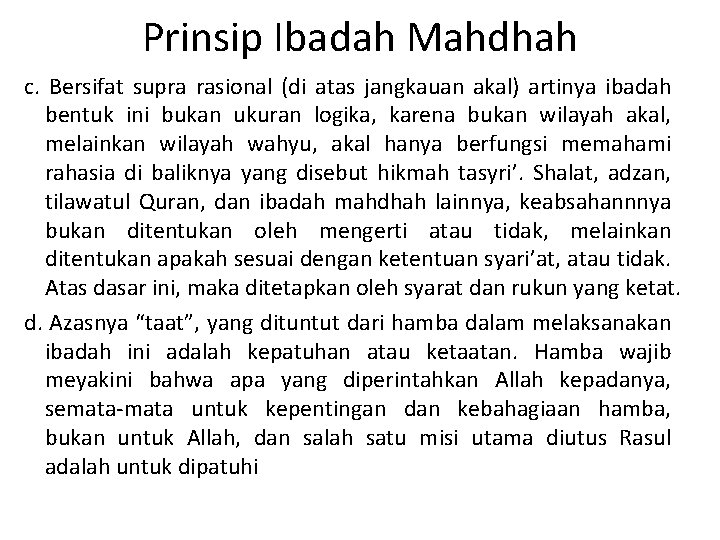 Prinsip Ibadah Mahdhah c. Bersifat supra rasional (di atas jangkauan akal) artinya ibadah bentuk
