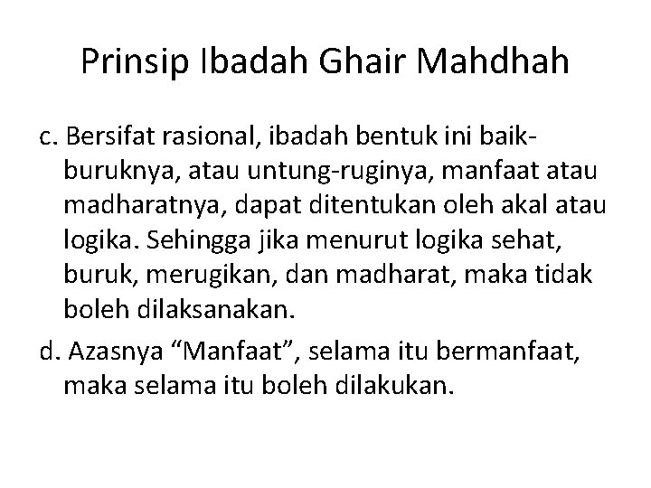 Prinsip Ibadah Ghair Mahdhah c. Bersifat rasional, ibadah bentuk ini baik buruknya, atau untung