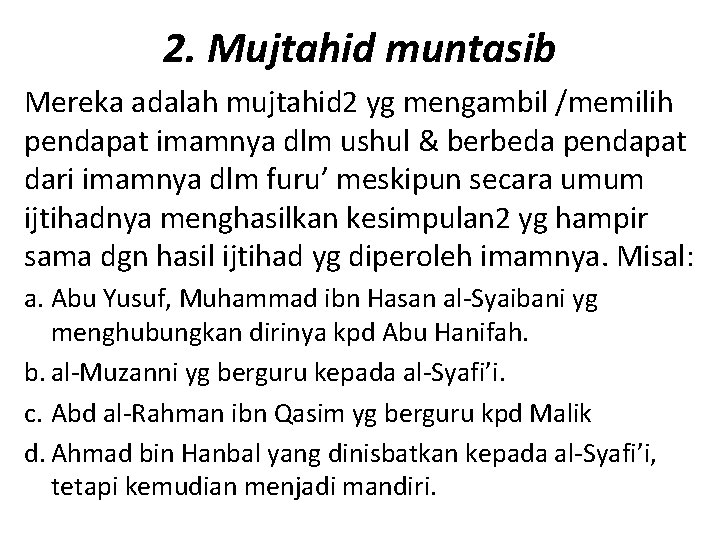 2. Mujtahid muntasib Mereka adalah mujtahid 2 yg mengambil /memilih pendapat imamnya dlm ushul