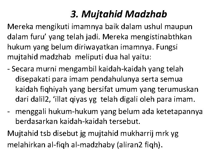 3. Mujtahid Madzhab Mereka mengikuti imamnya baik dalam ushul maupun dalam furu’ yang telah