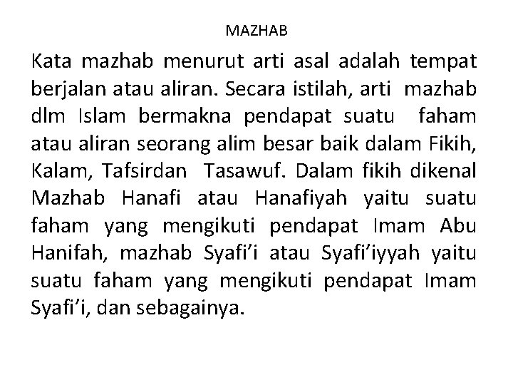 MAZHAB Kata mazhab menurut arti asal adalah tempat berjalan atau aliran. Secara istilah, arti