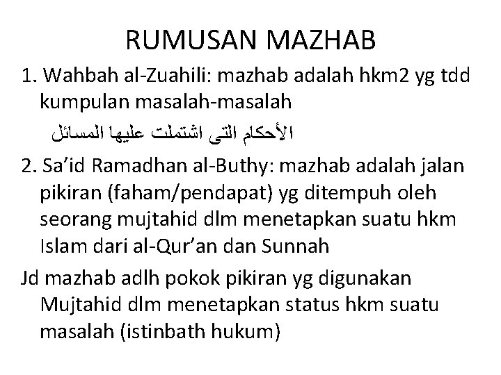 RUMUSAN MAZHAB 1. Wahbah al Zuahili: mazhab adalah hkm 2 yg tdd kumpulan masalah
