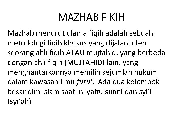 MAZHAB FIKIH Mazhab menurut ulama fiqih adalah sebuah metodologi fiqih khusus yang dijalani oleh