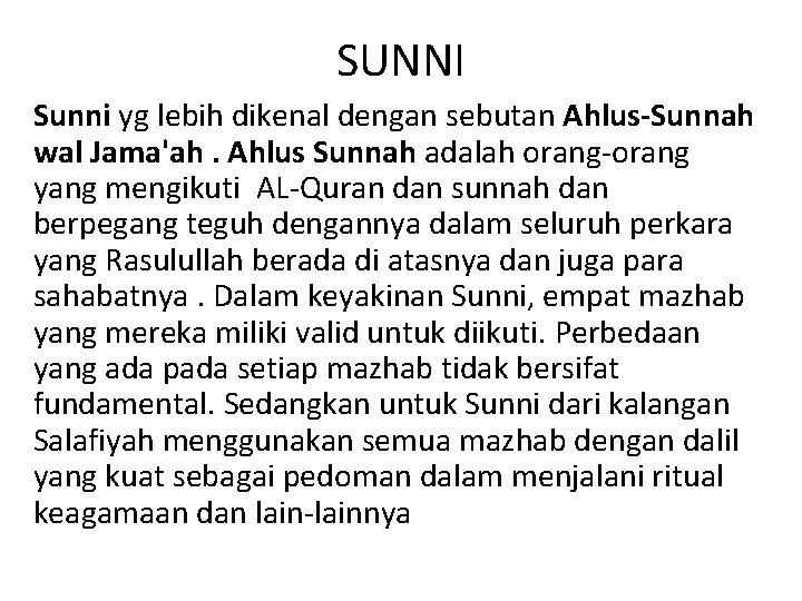 SUNNI Sunni yg lebih dikenal dengan sebutan Ahlus-Sunnah wal Jama'ah. Ahlus Sunnah adalah orang
