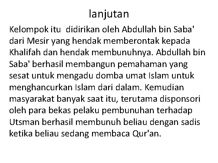 lanjutan Kelompok itu didirikan oleh Abdullah bin Saba' dari Mesir yang hendak memberontak kepada