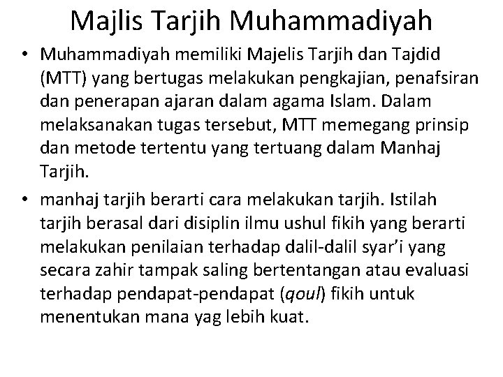 Majlis Tarjih Muhammadiyah • Muhammadiyah memiliki Majelis Tarjih dan Tajdid (MTT) yang bertugas melakukan