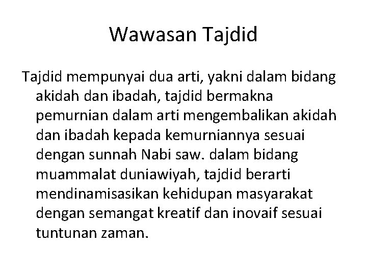 Wawasan Tajdid mempunyai dua arti, yakni dalam bidang akidah dan ibadah, tajdid bermakna pemurnian