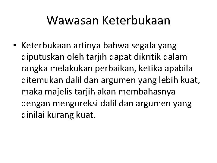 Wawasan Keterbukaan • Keterbukaan artinya bahwa segala yang diputuskan oleh tarjih dapat dikritik dalam