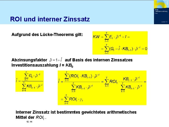ROI und interner Zinssatz Aufgrund des Lücke-Theorems gilt: Abzinsungsfaktor auf Basis des internen Zinssatzes