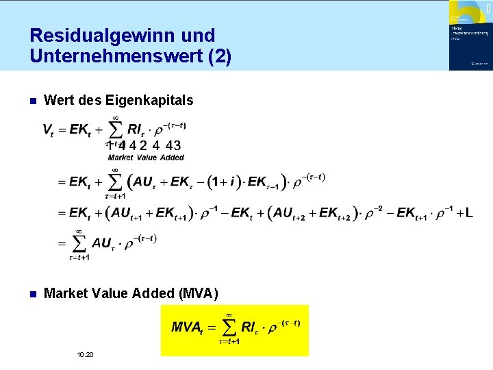 Residualgewinn und Unternehmenswert (2) n Wert des Eigenkapitals n Market Value Added (MVA) 10.