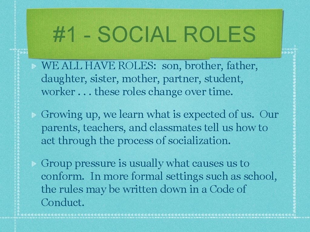 #1 - SOCIAL ROLES WE ALL HAVE ROLES: son, brother, father, daughter, sister, mother,