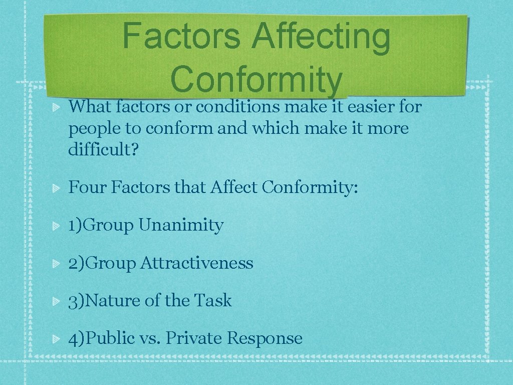 Factors Affecting Conformity What factors or conditions make it easier for people to conform