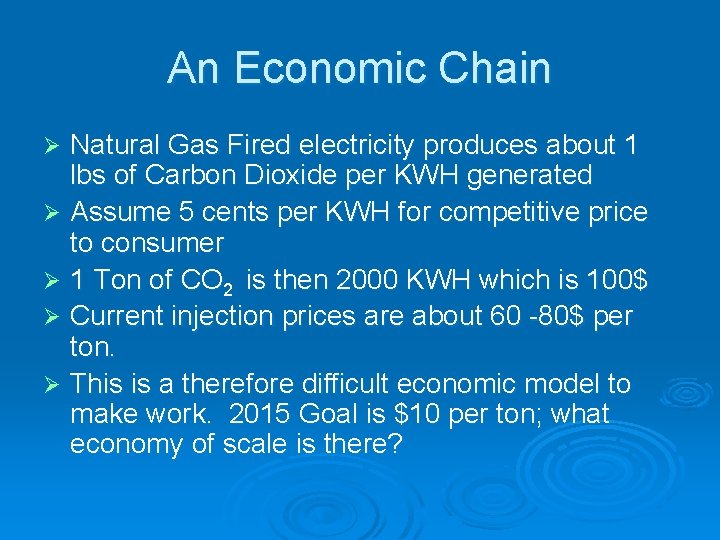 An Economic Chain Natural Gas Fired electricity produces about 1 lbs of Carbon Dioxide