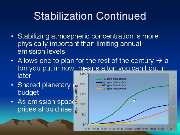 Stabilization Continued • Stabilizing atmospheric concentration is more physically important than limiting annual emission