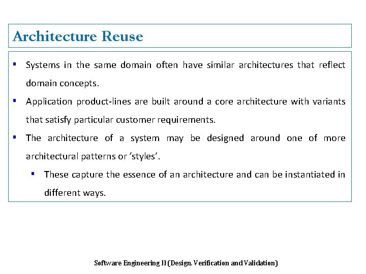Architecture Reuse ▪ Systems in the same domain often have similar architectures that reflect