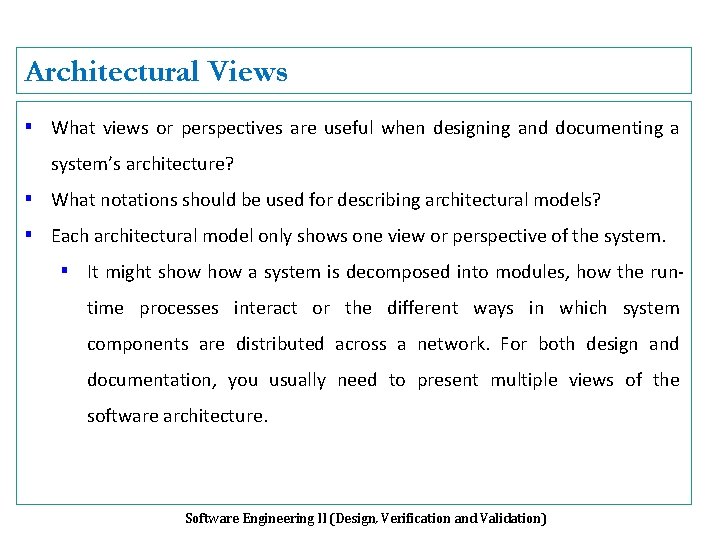 Architectural Views ▪ What views or perspectives are useful when designing and documenting a