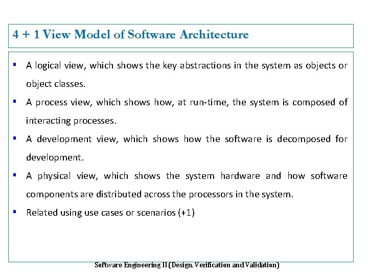 4 + 1 View Model of Software Architecture ▪ A logical view, which shows