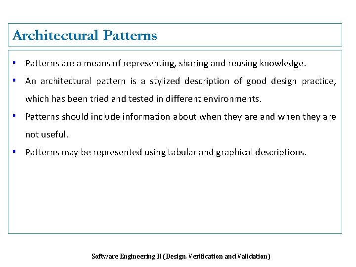 Architectural Patterns ▪ Patterns are a means of representing, sharing and reusing knowledge. ▪
