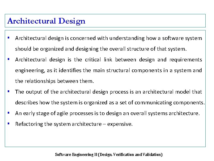 Architectural Design ▪ Architectural design is concerned with understanding how a software system should