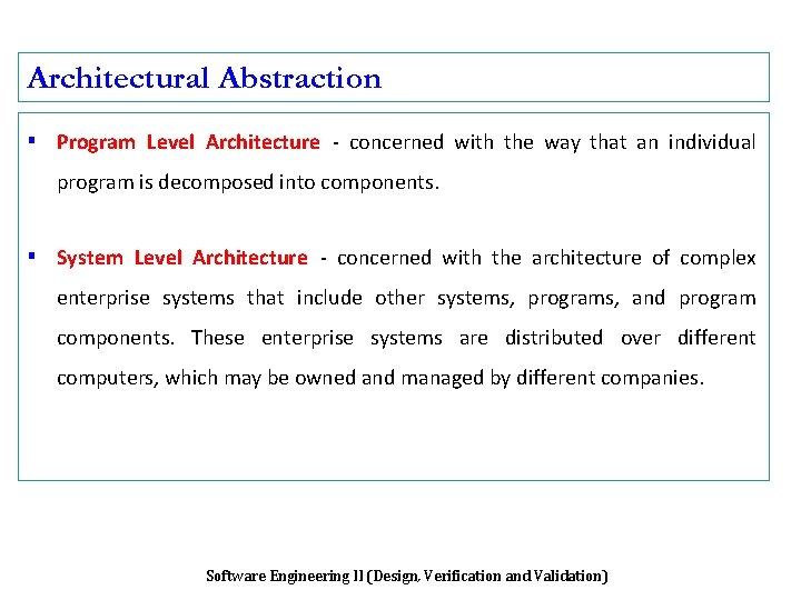 Architectural Abstraction ▪ Program Level Architecture - concerned with the way that an individual