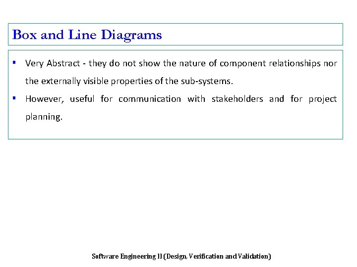 Box and Line Diagrams ▪ Very Abstract - they do not show the nature