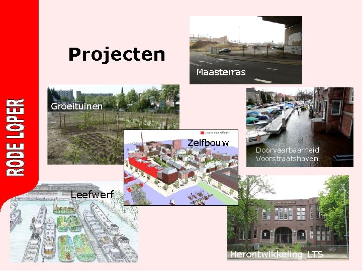 Projecten Maasterras Groeituinen Zelfbouw Doorvaarbaarheid Voorstraatshaven Leefwerf Herontwikkeling LTS 