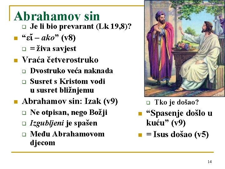 Abrahamov sin q n “εἴ – ako” (v 8) q n = živa savjest