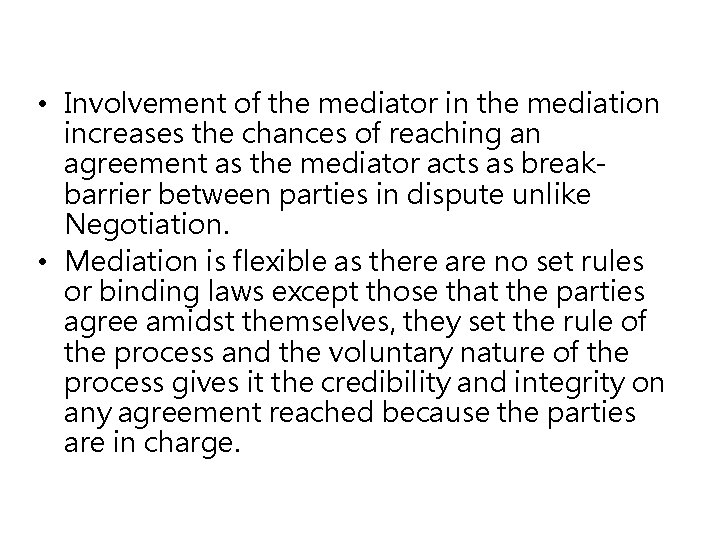  • Involvement of the mediator in the mediation increases the chances of reaching