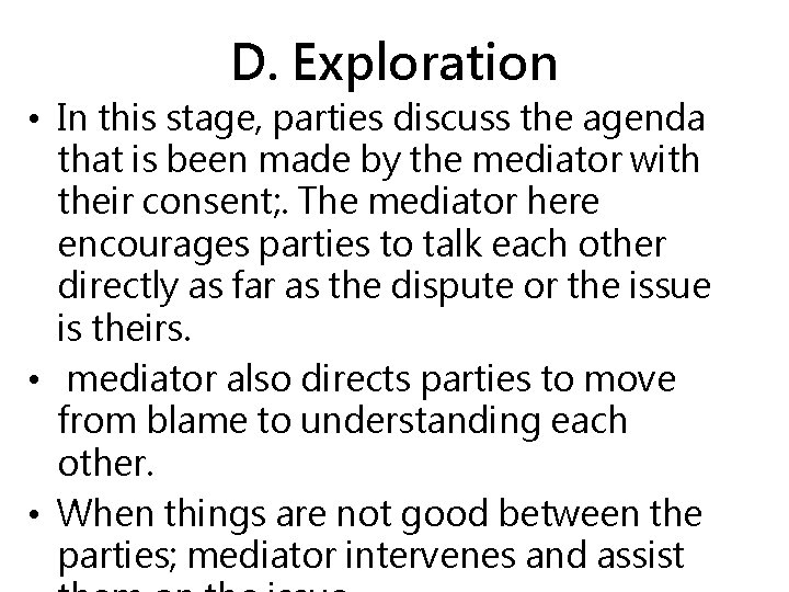 D. Exploration • In this stage, parties discuss the agenda that is been made
