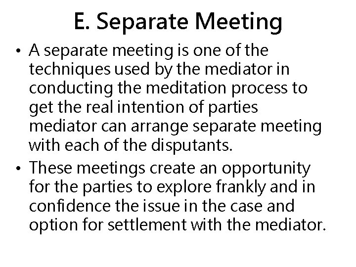 E. Separate Meeting • A separate meeting is one of the techniques used by