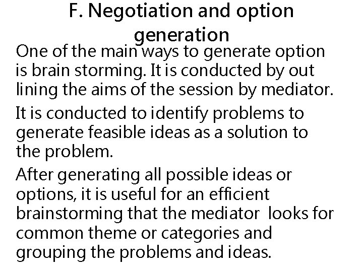 F. Negotiation and option generation One of the main ways to generate option is