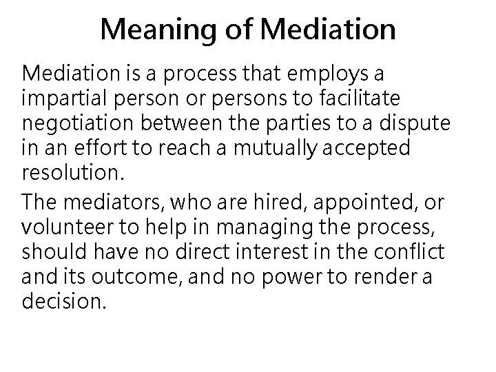 Meaning of Mediation is a process that employs a impartial person or persons to