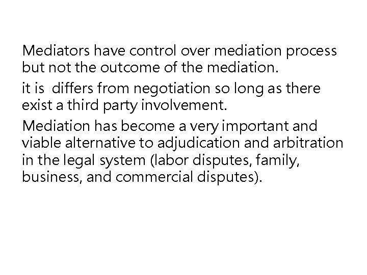 Mediators have control over mediation process but not the outcome of the mediation. it