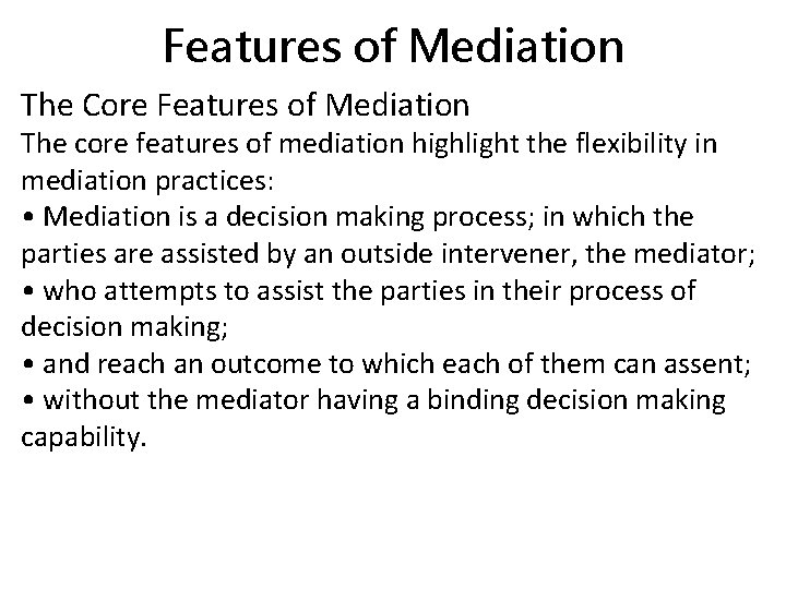 Features of Mediation The Core Features of Mediation The core features of mediation highlight