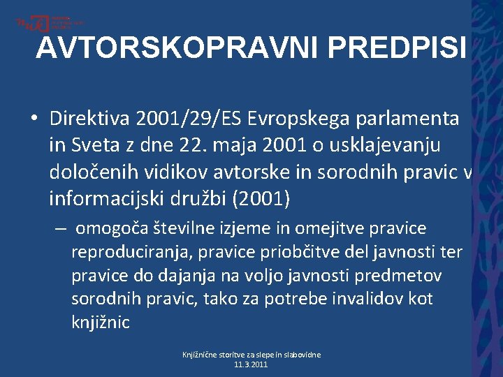 AVTORSKOPRAVNI PREDPISI • Direktiva 2001/29/ES Evropskega parlamenta in Sveta z dne 22. maja 2001