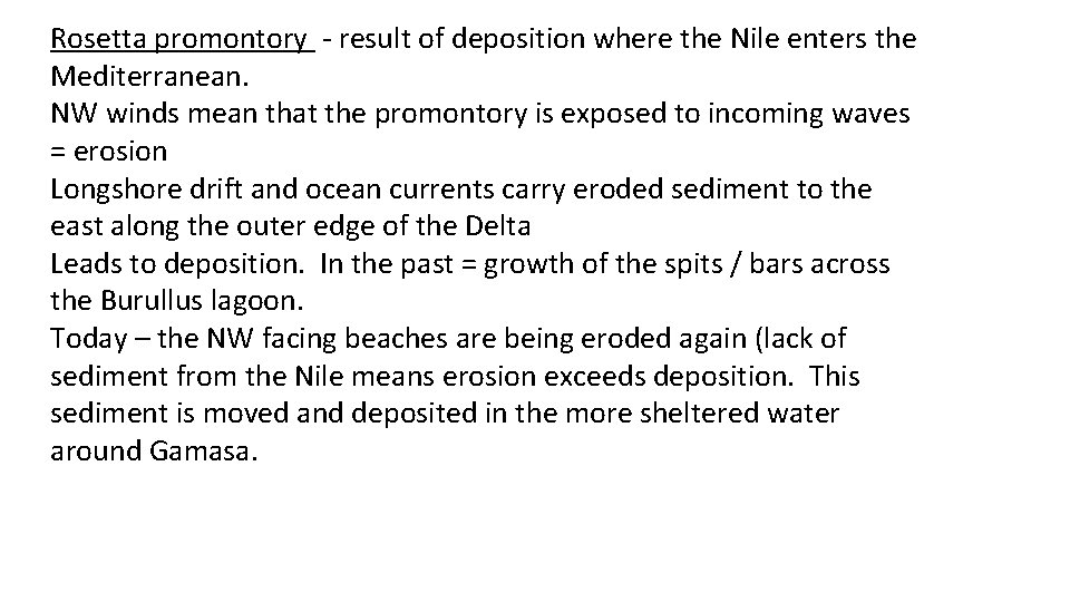 Rosetta promontory - result of deposition where the Nile enters the Mediterranean. NW winds