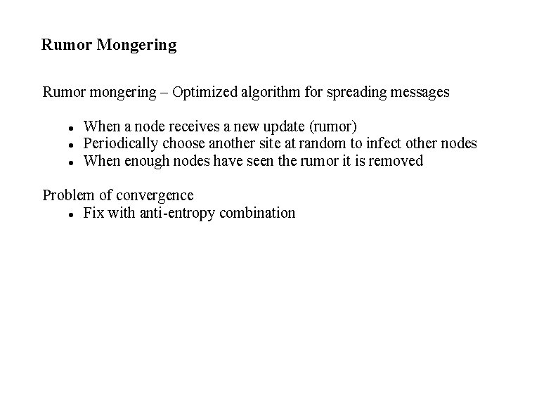 Rumor Mongering Rumor mongering – Optimized algorithm for spreading messages When a node receives