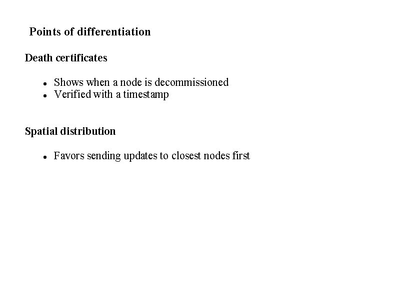 Points of differentiation Death certificates Shows when a node is decommissioned Verified with a