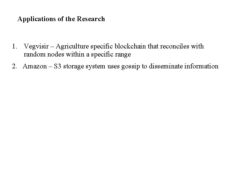 Applications of the Research 1. Vegvisir – Agriculture specific blockchain that reconciles with random