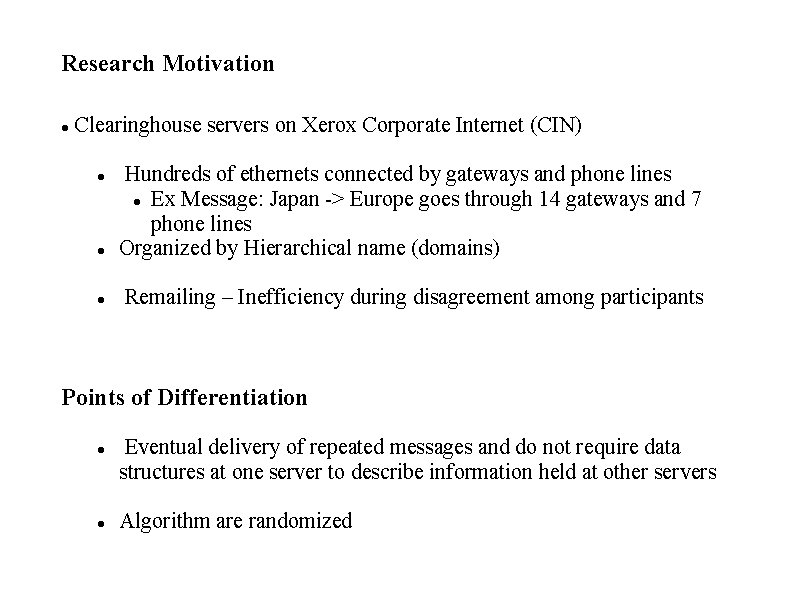 Research Motivation Clearinghouse servers on Xerox Corporate Internet (CIN) Hundreds of ethernets connected by