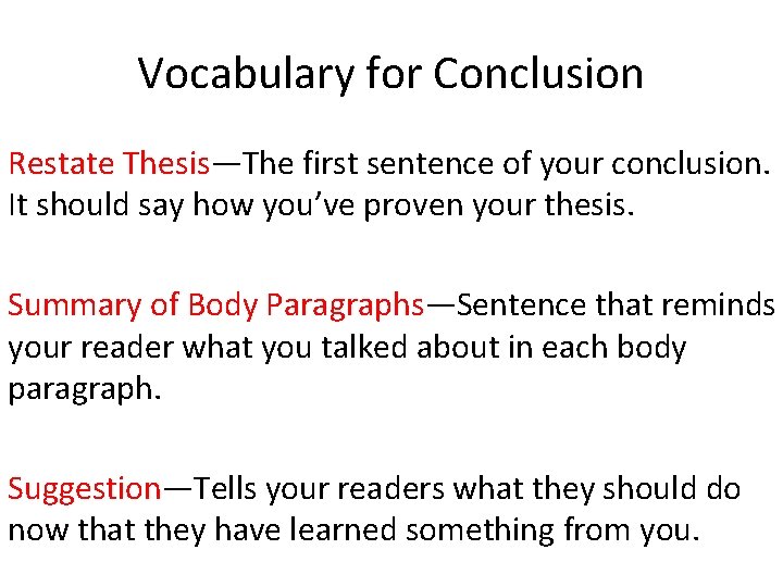 Vocabulary for Conclusion Restate Thesis—The first sentence of your conclusion. It should say how