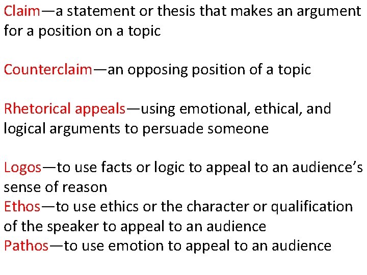 Claim—a statement or thesis that makes an argument for a position on a topic