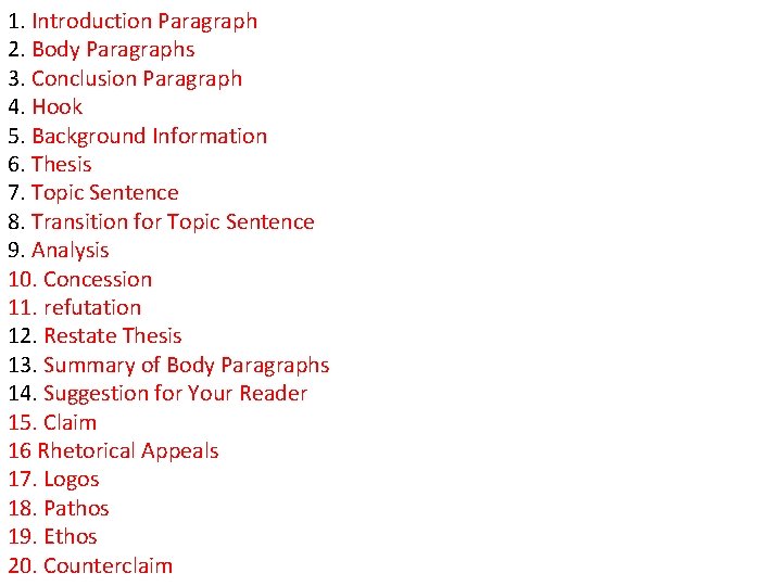 1. Introduction Paragraph 2. Body Paragraphs 3. Conclusion Paragraph 4. Hook 5. Background Information